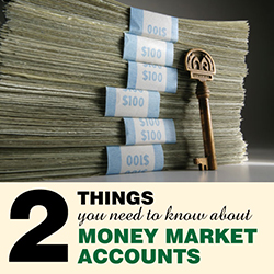 2 Things You Need To Know About Money Market Accounts