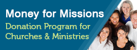 Money for Missions Donation Program for Churches & Ministries
