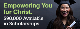 Empowering You for Christ. $90,000 Available in Scholarships