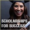 Scholarships for Success. $90,000 Available in Scholarships!