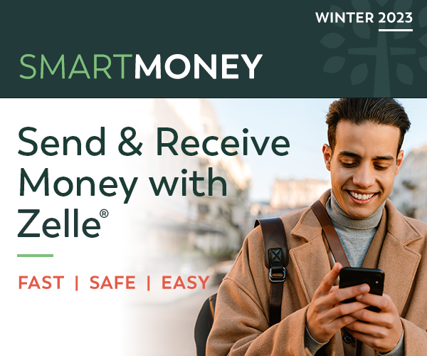 Smart Money Winter 2023 - Send & Received Money with Zelle. Fast, Safe, Easy